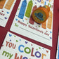 You Color My World - Stamps or Booksmarks.